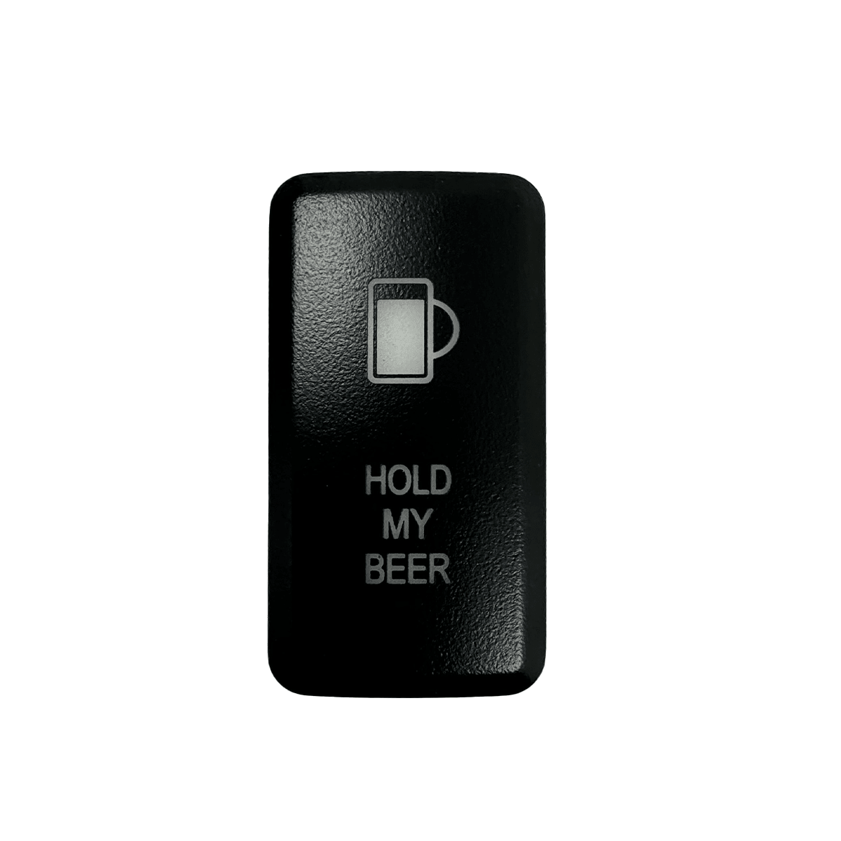 Tall Style Toyota OEM Style "HOLD MY BEER" Switch - Spirit of 1876Dealers of Cali Raised LED